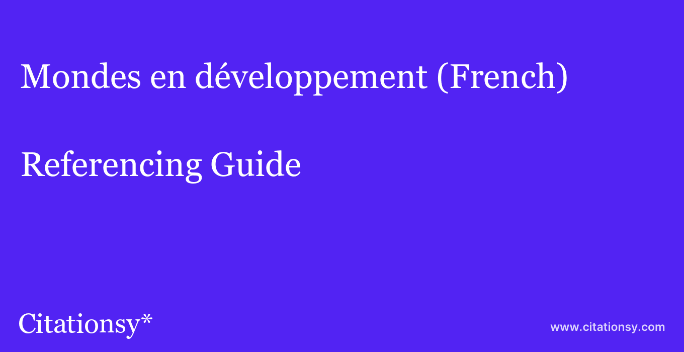 cite Mondes en développement (French)  — Referencing Guide
